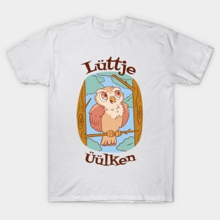 Lüttje Üülken Low German Little Owl T-Shirt